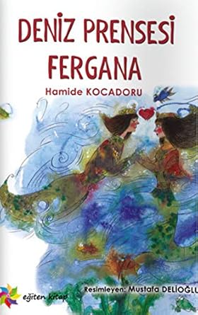 Deniz Prensesi Fergana by Hamide Kocadoru