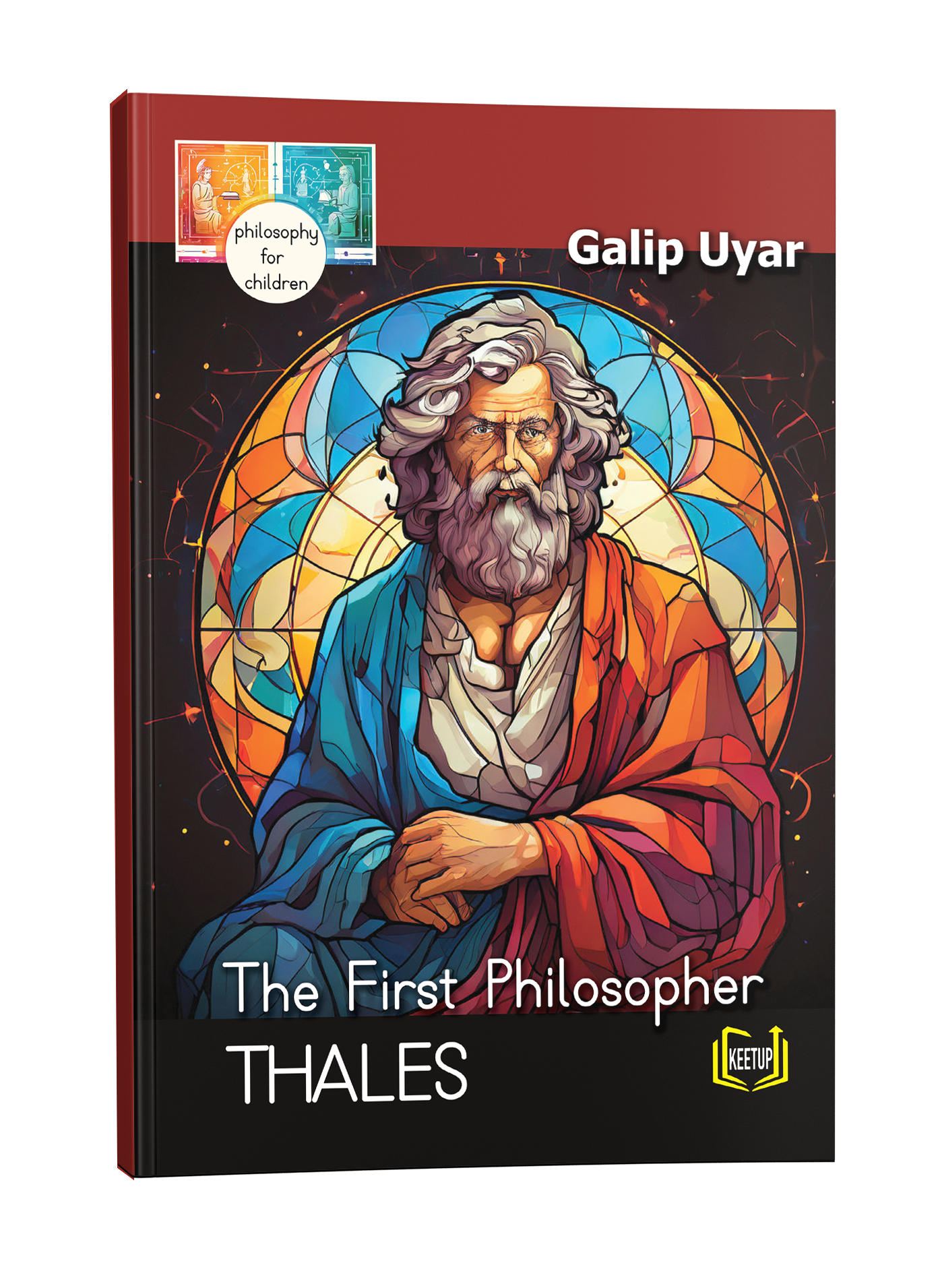 Philosophy for Children: Thales - The First Philosopher by Galip Uyar