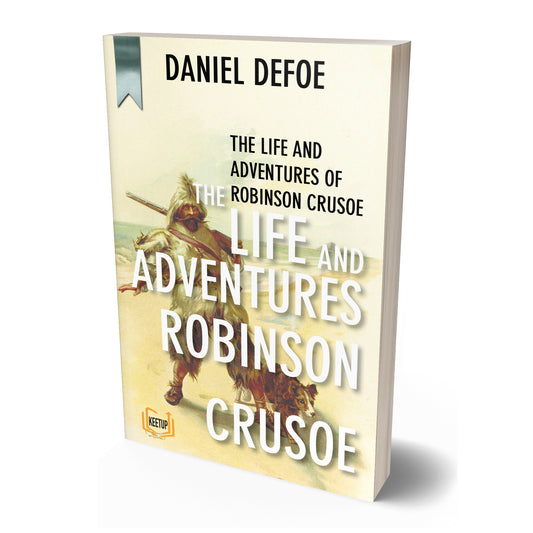 The Life and Adventures of Robinson Crusoe by Daniel Defoe